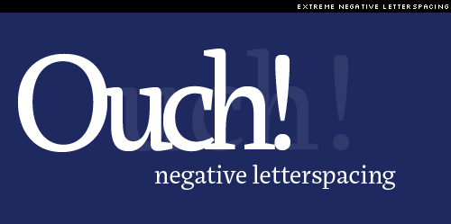 negative letterspacing